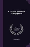 A Treatise on the Law of Negligence (Classic Reprint) 124009812X Book Cover