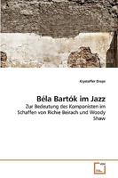 Béla Bartók im Jazz: Zur Bedeutung des Komponisten im Schaffen von Richie Beirach und Woody Shaw 3639254171 Book Cover