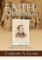 Faith, a Disciple's Journey Faith, a Disciple's Journey 1936343339 Book Cover
