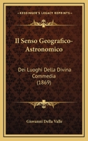 Il Senso Geografico-Astronomico: Dei Luoghi Della Divina Commedia (1869) 1168412722 Book Cover