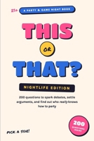 This or That? Nightlife Edition: 200 Questions to Spark Debates, Settle Arguments, and Find Out Who Really Knows How to Party B0H8849185 Book Cover