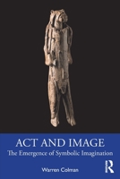 ACT and Image: The Emergence of Symbolic Imagination 0367862689 Book Cover