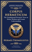 Corpus Hermeticum: Ancient Wisdom on the Divine, the Cosmos, and the Soul 1804213454 Book Cover