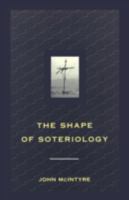 The Shape of Soteriology: Studies in the Doctrine of the Death of Christ 0567292908 Book Cover