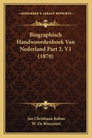 Biographisch Handwoordenboek Van Nederland Part 2, V1 (1870) 1167733401 Book Cover