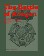 The Battle of Allegan: The 1936 Second Army Maneuvers in Allegan County 1304596478 Book Cover