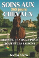 soins aux chevaux 365 jours: manuel pratique pour toutes les saisons (French Edition) B0FJ7ZMHYN Book Cover