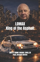 Lomax King of the Asphalt B0GS92DPHJ Book Cover