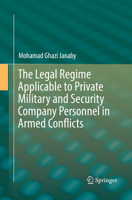 The Legal Regime Applicable to Private Military and Security Company Personnel in Armed Conflicts 3319422308 Book Cover