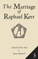 The Marriage of Raphael Kerr: Volume 5 1941864104 Book Cover