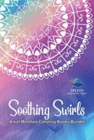 Soothing Swirls: Adult Mandala Coloring Books Bundle 1541972619 Book Cover