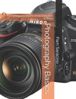 Photography Basics: Everything you need to know from start to finish B0FKH272MS Book Cover