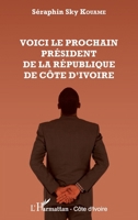 Voici le prochain président de la République de Côte d'Ivoire (French Edition) 2343067384 Book Cover