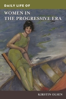 Daily Life of Women in the Progressive Era 1440863288 Book Cover