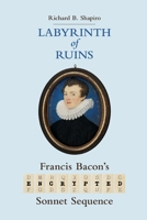 Labyrinth of Ruins: Francis Bacon's Encrypted Sonnet Sequence 1735365130 Book Cover