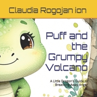Puff and the Grumpy Volcano: A Little Dragon's Guide to Breathing Away Anger B0H9R3LBB8 Book Cover