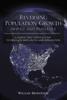 Reversing Population Growth Swiftly and Painlessly: A Simple Two-Credit System to Regulate Birth Rates and Immigration 1545601844 Book Cover