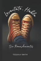 Levantate, Habla Sin Remordimientos (Spanish Edition) B0F9TJG48W Book Cover