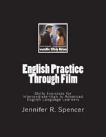 English Practice Through Film: Skills Exercises for Intermediate High to Advanced Language Learners 1722237090 Book Cover