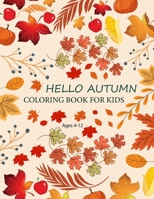 Hello Autumn Coloring Book For Kids Ages 4-12: Hello Autumn Coloring Book B0BCZ9Z16Z Book Cover