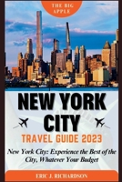 NEW YORK CITY TRAVEL GUIDE: New York City: Experience the Best of the City, Whatever Your Budget B0C1HZYTLG Book Cover