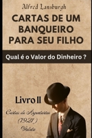 CARTAS DE UM BANQUEIRO PARA SEU FILHO: Qual é o Valor do Dinheiro? (Portuguese Edition) B0CCCMWS6Q Book Cover