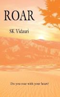 Roar: Do you roar with your heart? 1475094701 Book Cover