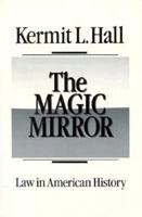 The Magic Mirror: Law in American History 0195044606 Book Cover