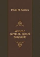 The Common-school Geography: An Elementary Treatise On Mathematical, Physical, And Political Geography ...: For The Use Of Schools 1179308174 Book Cover
