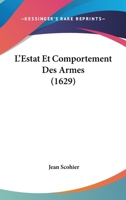 L'Estat Et Comportement Des Armes (1629) 1104778742 Book Cover