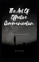 The Art Of Effective Communication: The Art Of Communication Book B09HFXWRYH Book Cover