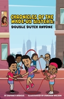 Chronicles of the Made-Us Sisters: Double Dutch Anyone 1950279367 Book Cover