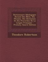 Dictionnaire Idéologique: Recueil Des Mots, Des Phrases, Des Idiotismes Et Des Proverbes De La Langue Française 0270937463 Book Cover