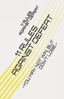 11 RULES AGAINST DEFEAT: -YOU MAY NOT WIN, BUT DON'T LOSE.- 1654590827 Book Cover