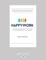 Happywork: A Business Parable About the Journey to Teamwork, Profit, and Purpose 1525239538 Book Cover