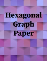 Hexagonal Graph Paper: Hexagonal Graph Paper Notebook: Large Hexagons Light Grey Grid 1 Inch (2.54 cm) Diameter .5 Inch (1.27 cm) Per Side 120 Pages: Hex Grid Paper A4 Size ... Hexagons - Caribbean In 1650391048 Book Cover