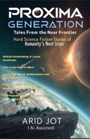 The Proxima Generation: Tales from the Near Frontier: Hard Science Fiction Stories of Humanity’s Next Steps B0F7FFW5V9 Book Cover