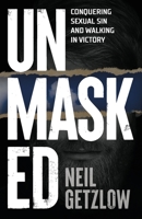 Unmasked: Conquering Sexual Sin and Walking in Victory 1954089511 Book Cover