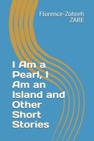 I Am a Pearl, I Am an Island and Other Short Stories B08P8SJ9LB Book Cover