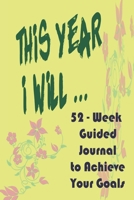 this year i will: Journaling motivation for Soothing Anxiety and Creating a happy Life 120 pages 1654623024 Book Cover