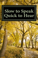 Slow to Speak Quick to Hear 1514270560 Book Cover