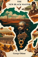 The New Black Master: The Unseen Chains of Post-Independence Africa (World Series) B0CQTZRDM8 Book Cover