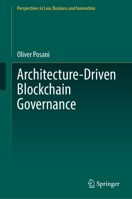 Architecture-Driven Blockchain Governance (Perspectives in Law, Business and Innovation) 9819213495 Book Cover