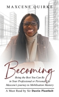Becoming: Being the Best You Can Be in Your Professional or Personal Life Maxcene’s journey to Mobilisation Mastery 1665780274 Book Cover