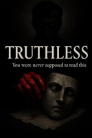 TRUTHLESS: Ce que tu fuis te poursuit: Un roman noir, hypnotique et dangereux. Pour ceux qui osent regarder l’abîme. (French Edition) B0F8P3RR62 Book Cover