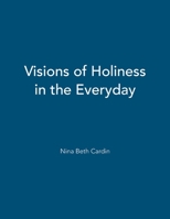 Visions of Holiness in the Everyday 0838100449 Book Cover
