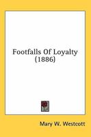 Footfalls Of Loyalty 0548951667 Book Cover