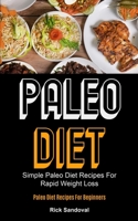 Paleo Diet: Simple Paleo Diet Recipes For Rapid Weight Loss 1990061958 Book Cover