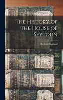 The History of the House of Seytoun 1016377738 Book Cover