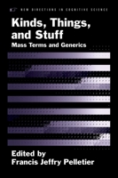 Kinds, Things, and Stuff: Mass Terms and Generics 0195382897 Book Cover